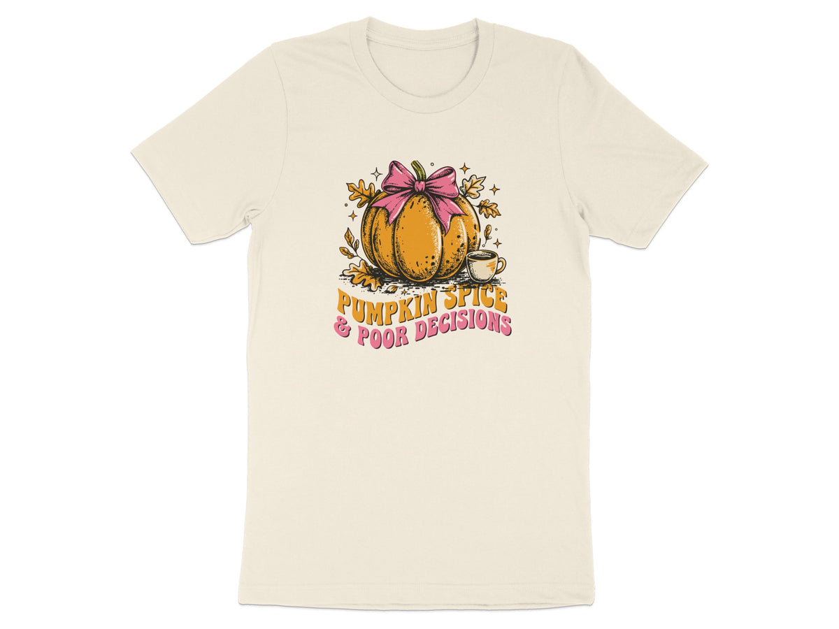 Cream t-shirt with pumpkin, coffee cup, and text "PUMPKIN SPICE & POOR DECISIONS".