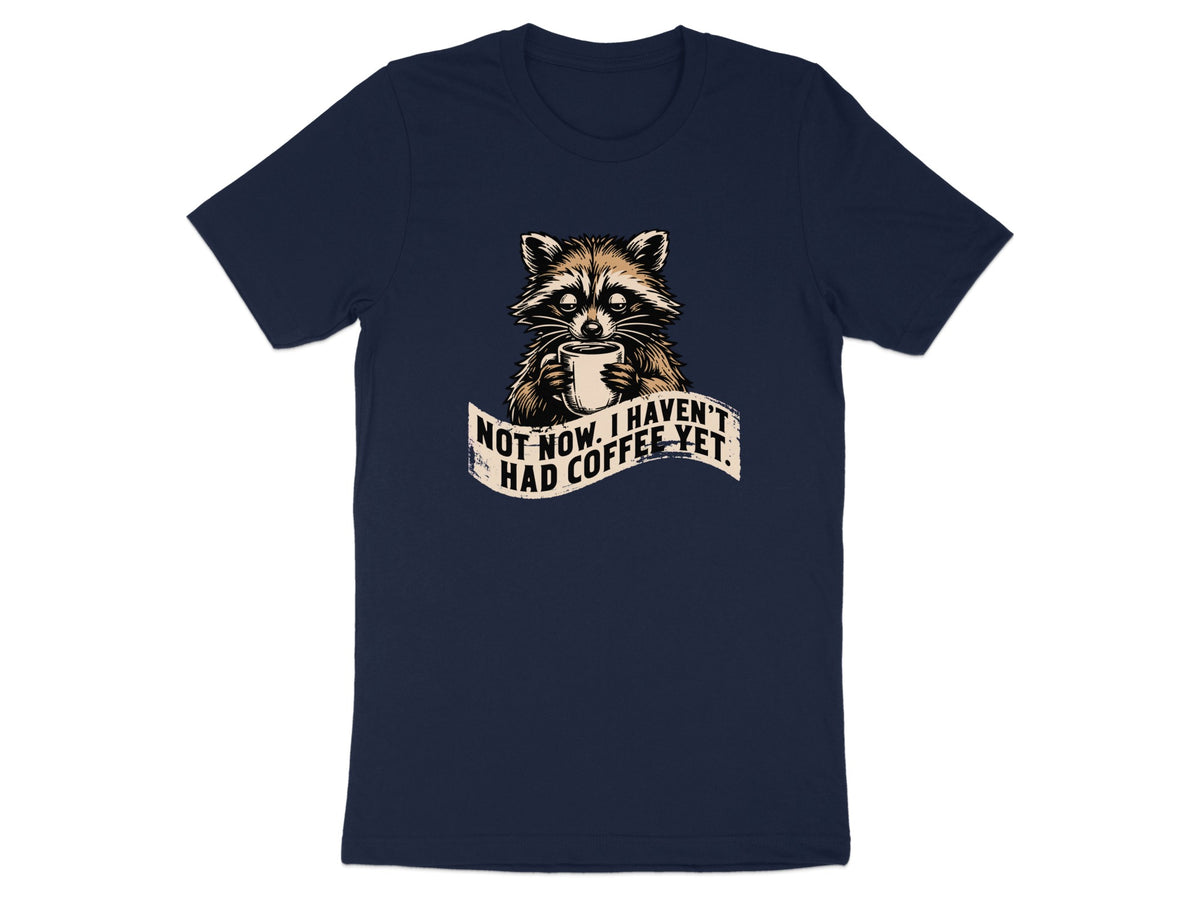 Navy t-shirt with raccoon holding coffee mug and text "Not now. I haven't had coffee yet."