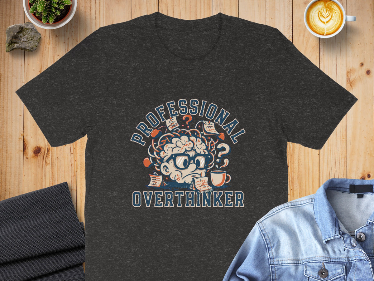 Dark grey t-shirt with "PROFESSIONAL OVERTHINKER" text and brain graphic.
