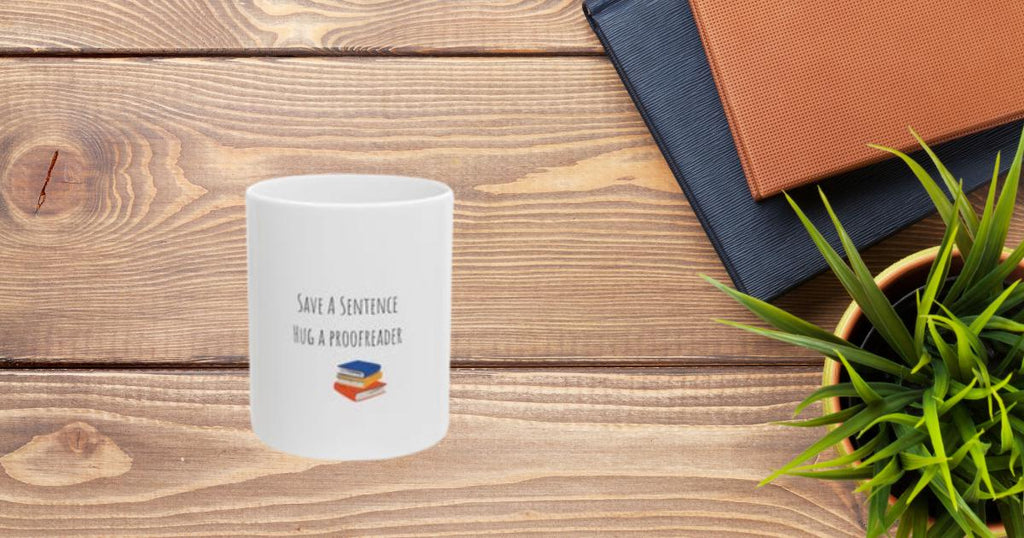Literary Proofreader Mug - Save A Sentence, Gift for Writers, Book Lovers, Coffee Cup, Reading Enthusiasts