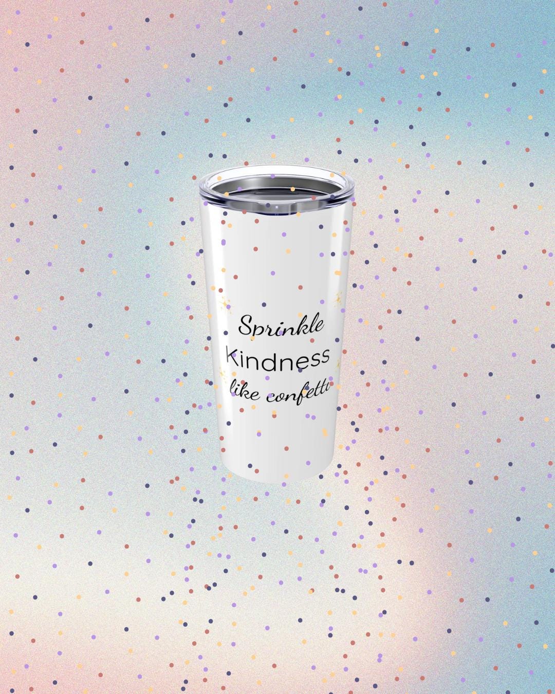 Sprinkle Kindness 20oz Travel Tumbler | Stainless Steel Coffee Mug | Gift for Her